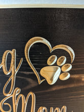 Load image into Gallery viewer, Dog Mom Engraved Wood Sign