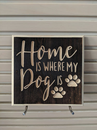 Home is where my dog is Engraved Wood Sign